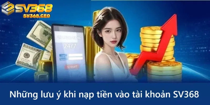 Một số lưu ý khi nạp tiền vào SV368